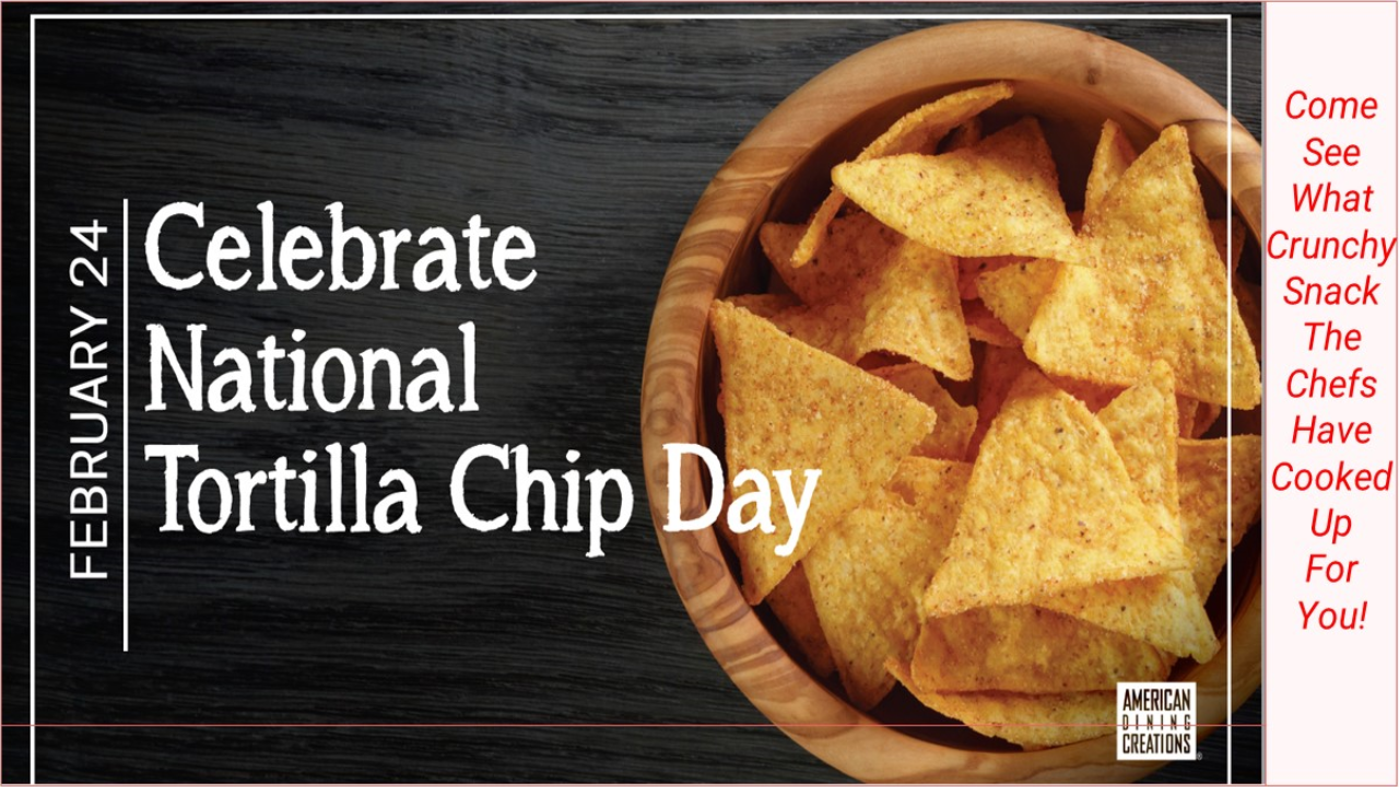 National Tortilla Chip Day Bread Financial Dining